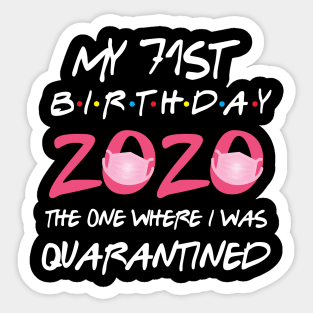 71st birthday 2020 the one where i was quarantined Sticker